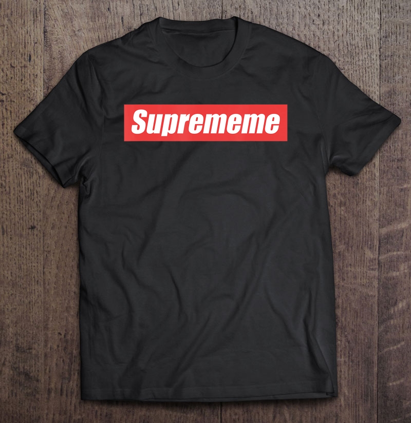 'Suprememe', Meme, Funny, Pun Shirt