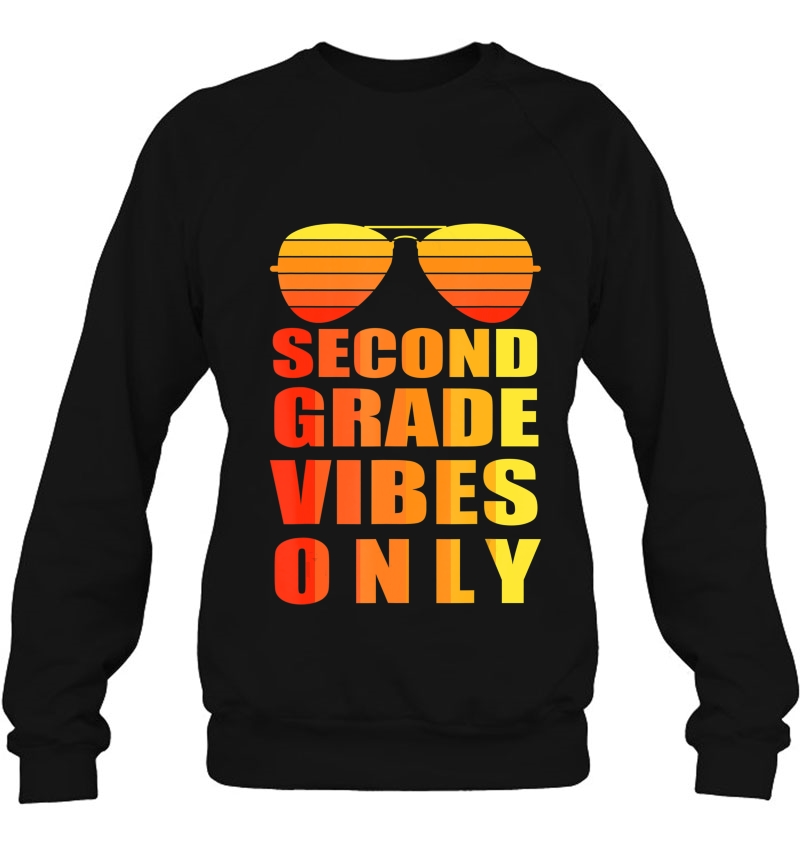 2Nd Second Grade Vibes Only Shirt Funny Gifts Back To School Sweatshirt