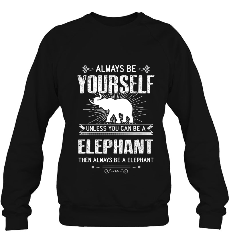 Always Be Yourself, Unless You Can Be An Elephant Mugs