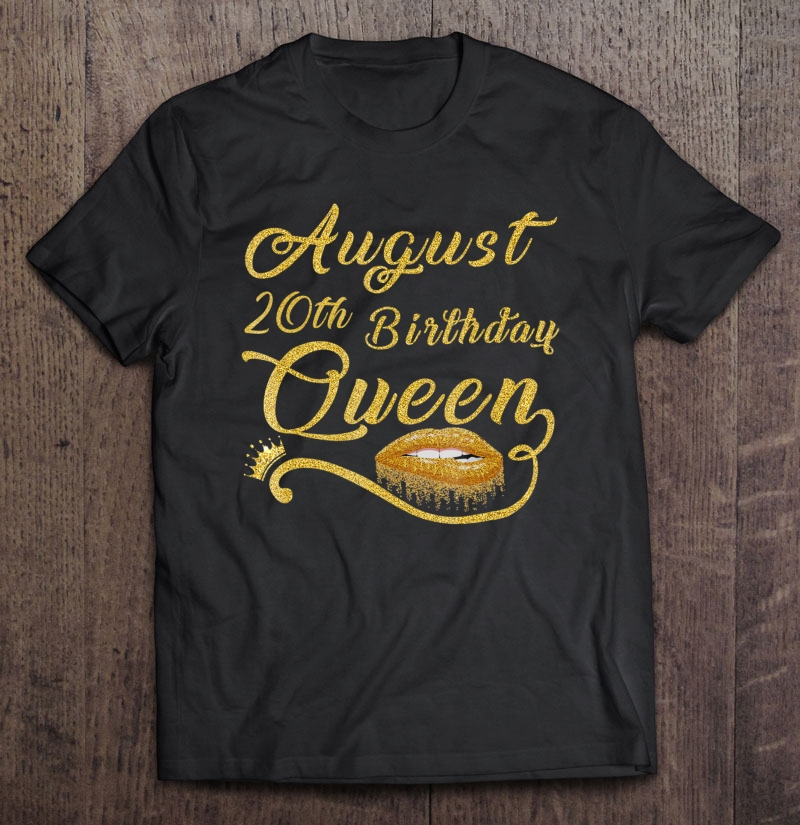 August 20Th Birthday Queen Shirt Birthday Gift For Women Shirt