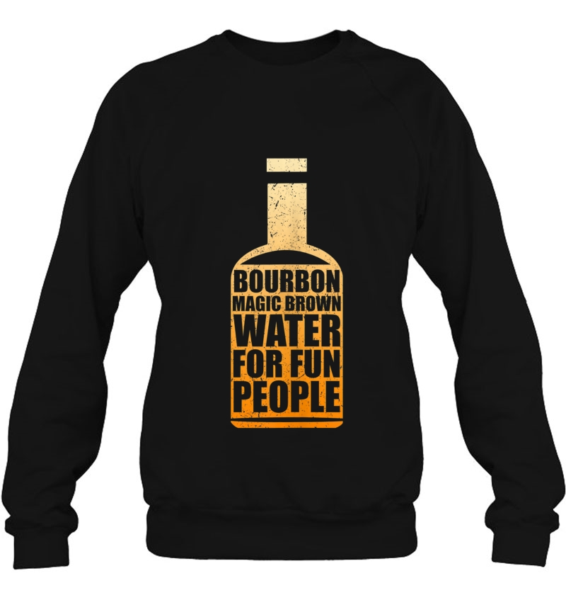 Bourbon Magic Brown Water Fun People American Whisky Tank Top Sweatshirt