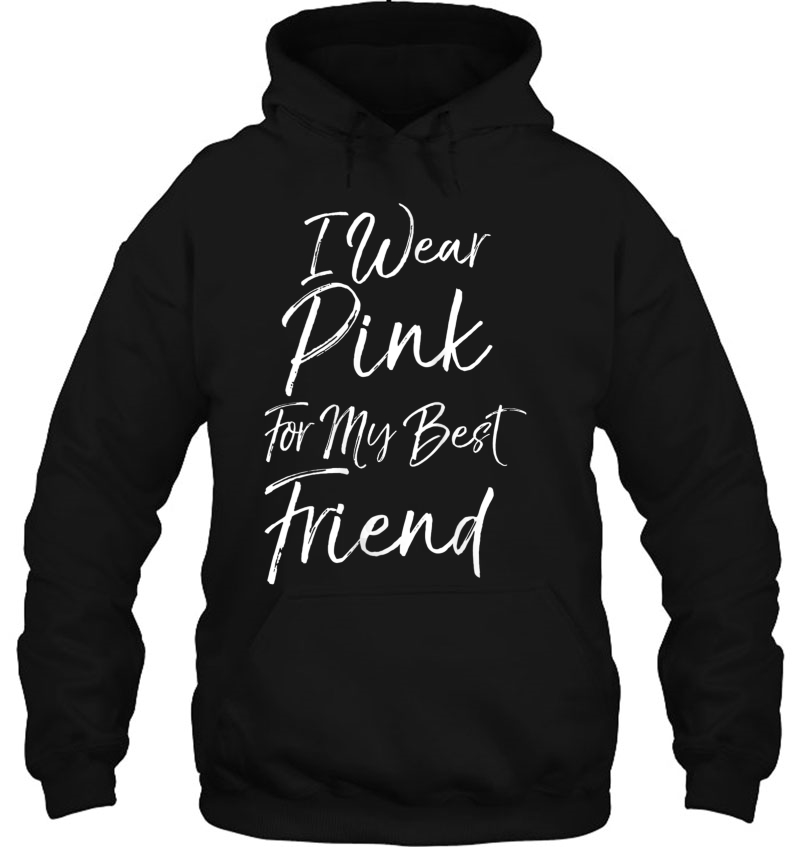 Breast Cancer Support Quote I Wear Pink For My Best Friend Tank Top Mugs