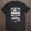 Can Take The Girl Out Of Rwanda Rwandan Pride Proud Tee