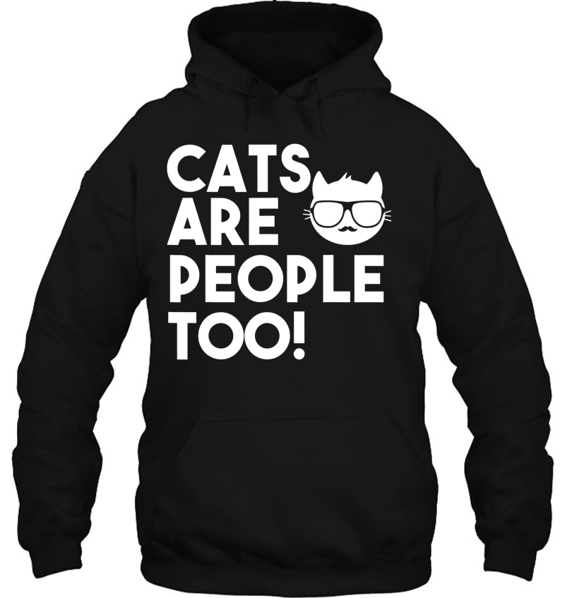 Cat Lover Funny Gift - Cats Are People Too Hoodie