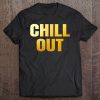Chill Out Funny Quote Cool Teenage Slang Gift Tee Tee