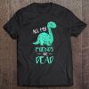 Cute All My Friends Are Dead Dinosaur Joke Tee