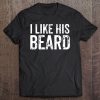 Cute Valentines Couple Matching Outfit I Like His Beard Set2 Pullover Tee