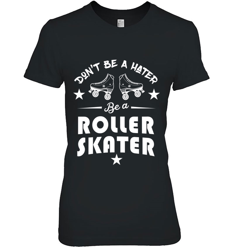 Don't Be A Hater Roller Skater Skating Hoodie