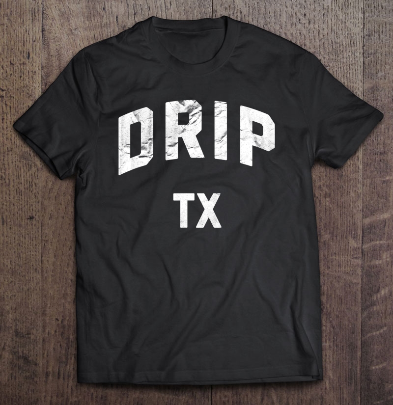 Drip Dripping Springs For Women, Men Natives Tx Shirt