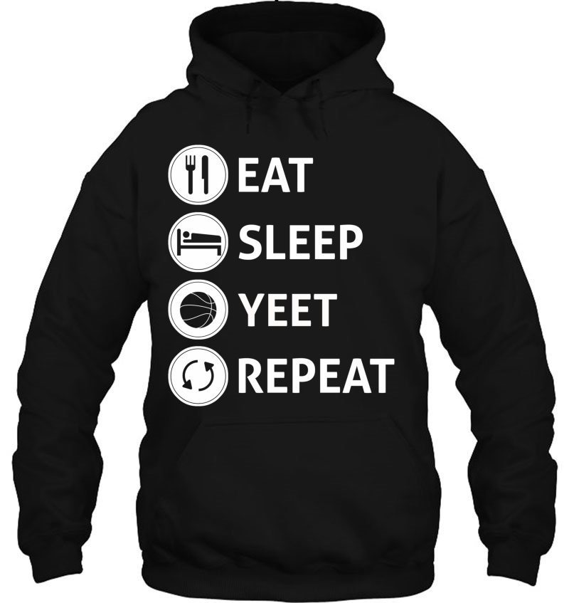 Eat Sleep Yeet Repeat Basketball Shirt Hoodie