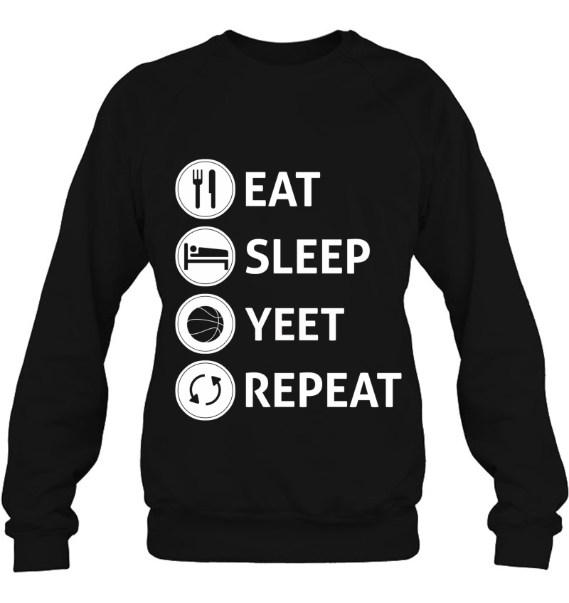 Eat Sleep Yeet Repeat Basketball Shirt Sweatshirt