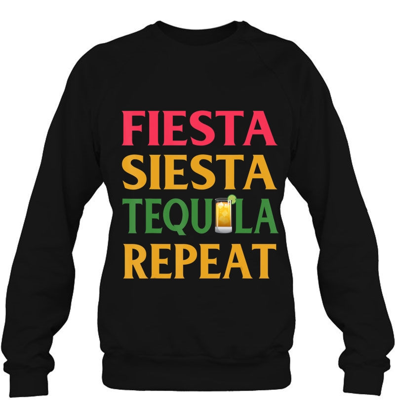 Fiesta Siesta Tequila Repeat Party Sweatshirt