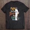 Fight For The Things You Care About Ruth Bader Rbg Prochoice Tee