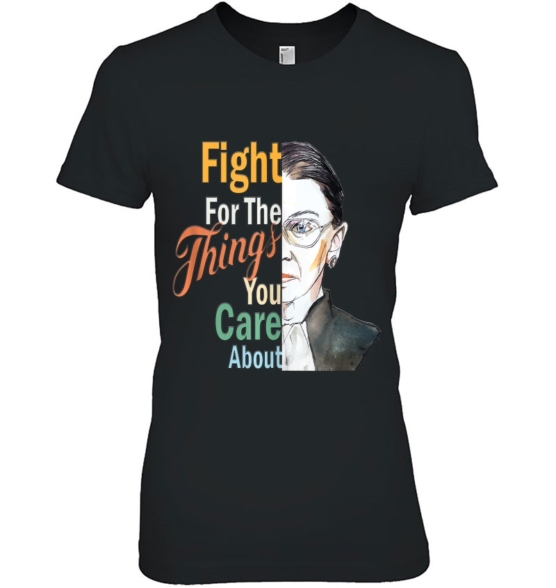 Fight For The Things You Care About Ruth Bader Rbg Prochoice Hoodie