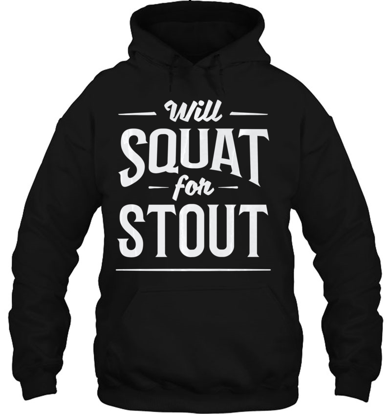 Fitness Workout Beer Will Squat For Stout Hoodie