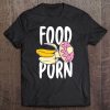 Food Porn - Banana And Donut Making Love Tee