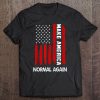 Forth 4Th Of July Funny Gift Make America Normal Again Tee