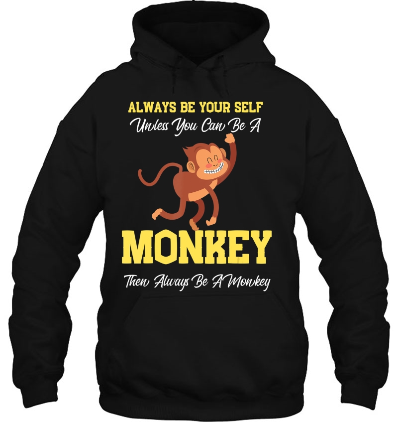 Always Be Yourself Unless You Can Be A Monkey Mugs