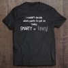 Funny And Sarcastic Smarty Or Fancy Pants Tee