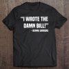 Funny Bernie Sanders Wrote The Bill Debate Quote Gift Tee