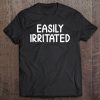 Easily Irritated Joke Sarcastic Family Tee