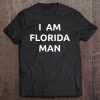 I Am Florida Man Stupid Criminal Meme For Men, Women Tee