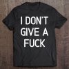 I Don't Give A Fuck, Joke Sarcastic Family Tee