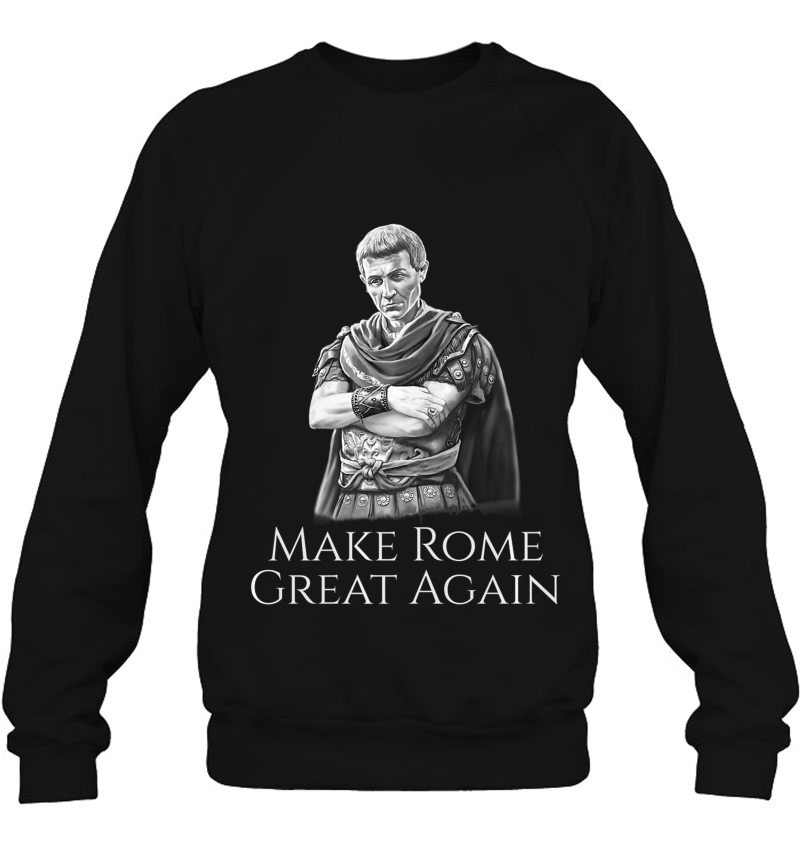 Gaius Julius Caesar Make Rome Great Again Roman History Spqr Premium Sweatshirt
