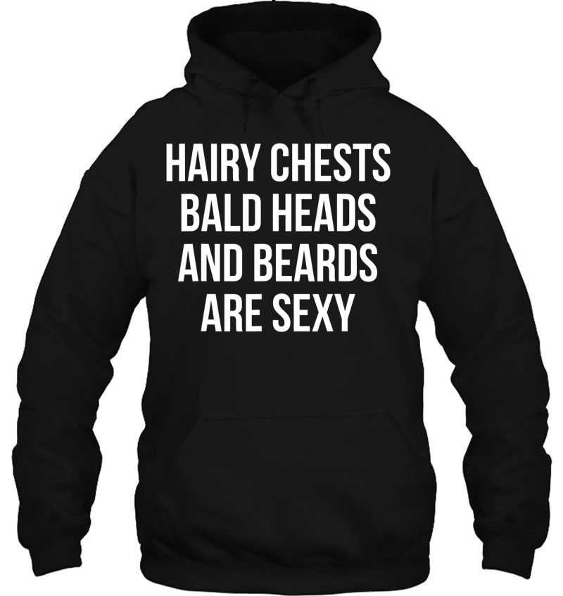 Hairy Chests Bald Heads And Beards Are Sexy Funny Mugs