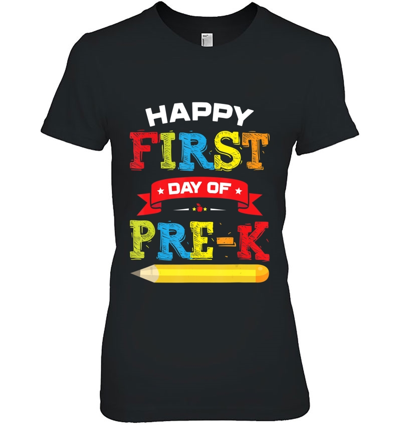 Happy First Day Of Pre-K Shirt Teacher Students Preschool Ladies Tee