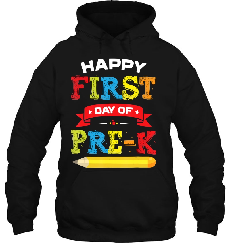 Happy First Day Of Pre-K Shirt Teacher Students Preschool Hoodie