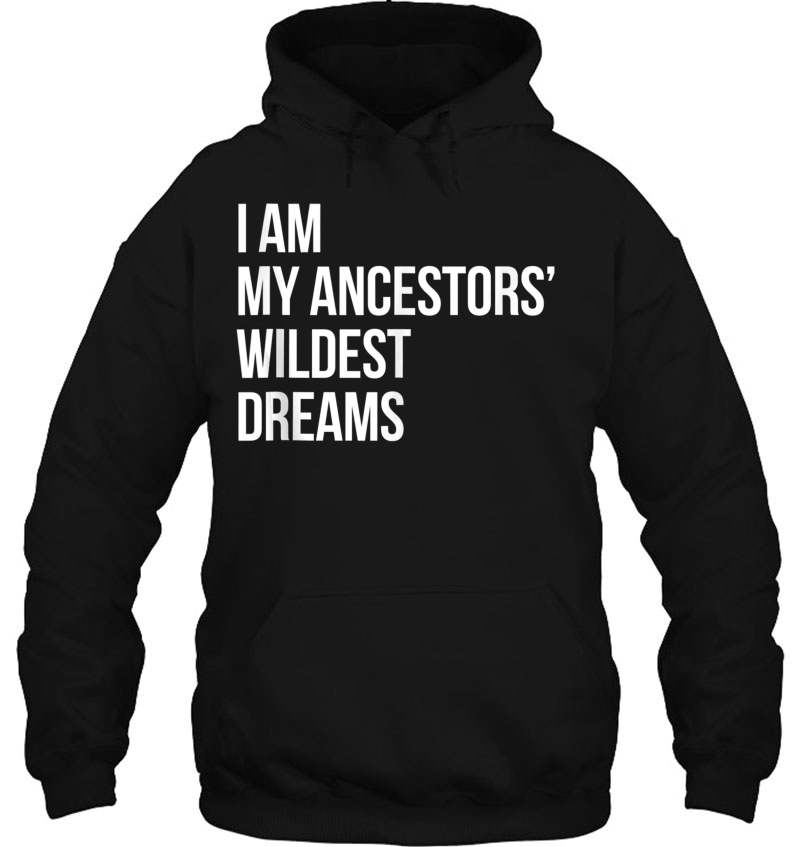 I Am My Ancestors Wildest Dreams Funny Gift Mugs