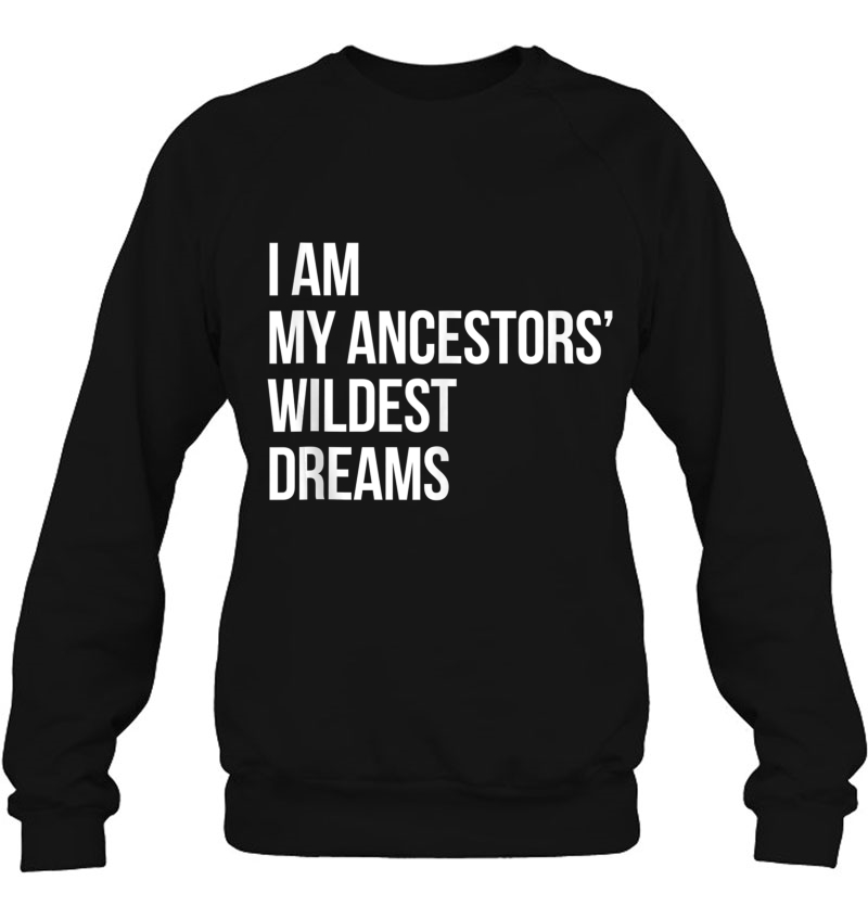 I Am My Ancestors Wildest Dreams Funny Gift Mugs