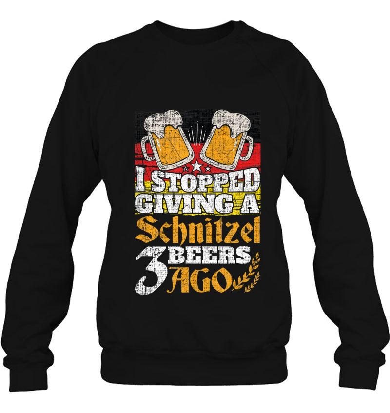 I Stopped Giving A Schnitzel 3 Beers Ago German Oktoberfest Sweatshirt