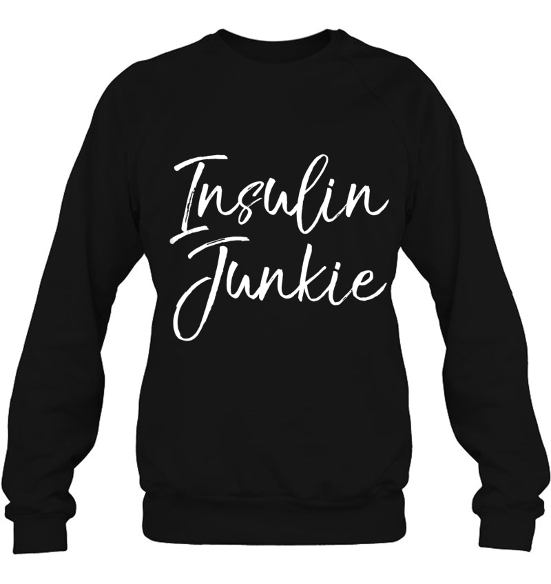 Insulin Junkie Shirt Funny Type One Diabetes Shirt Orange Sweatshirt