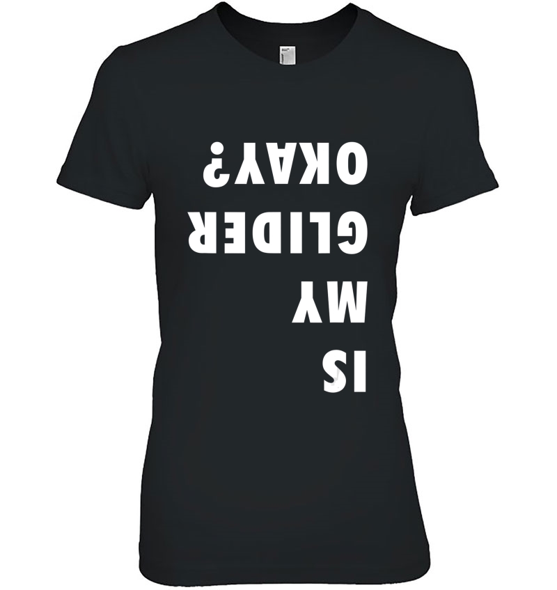 Is My Glider Okay Paraglider Shirt - Paragliding Ladies Tee
