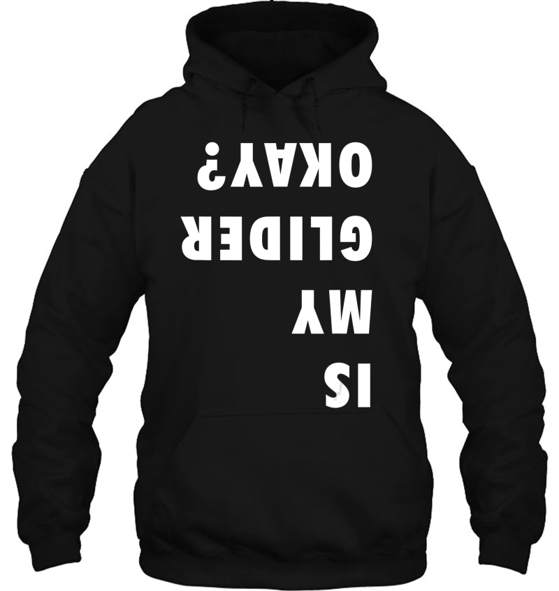 Is My Glider Okay Paraglider Shirt - Paragliding Hoodie