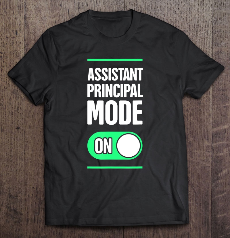 Mode - Funny School Assistant Principal Shirt