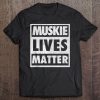 Muskie Lives Matter - Musky Angler Fishing Gift Tee