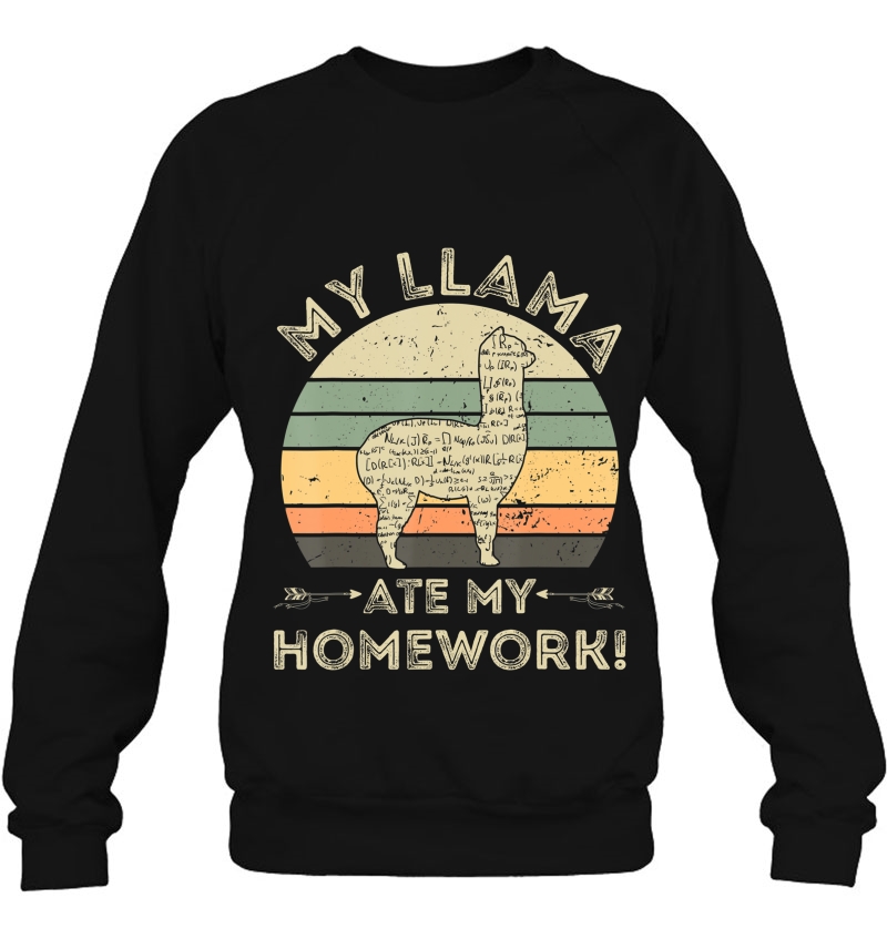 My Llama Ate My Homework Funny Back To School Sweatshirt