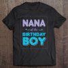 Nana Of The Birthday Boy Proud Grandma Boys Birthdays Tee