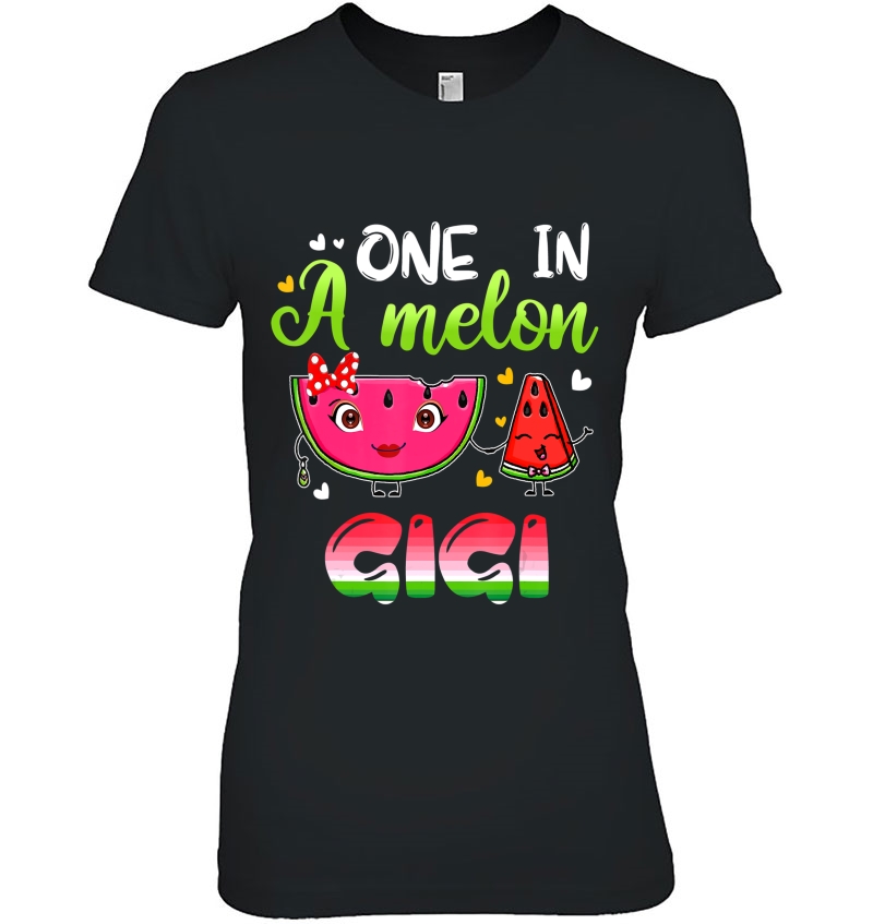 One In A Melon Gigi Shirt Funny Watermelon Hoodie