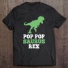 Pop-Pop Saurus Rex Funny Dinosaur Gift Poppopsaurus Tee