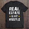 Real Estate Is My Hustle Funny Realtor Agent Gifts Tee