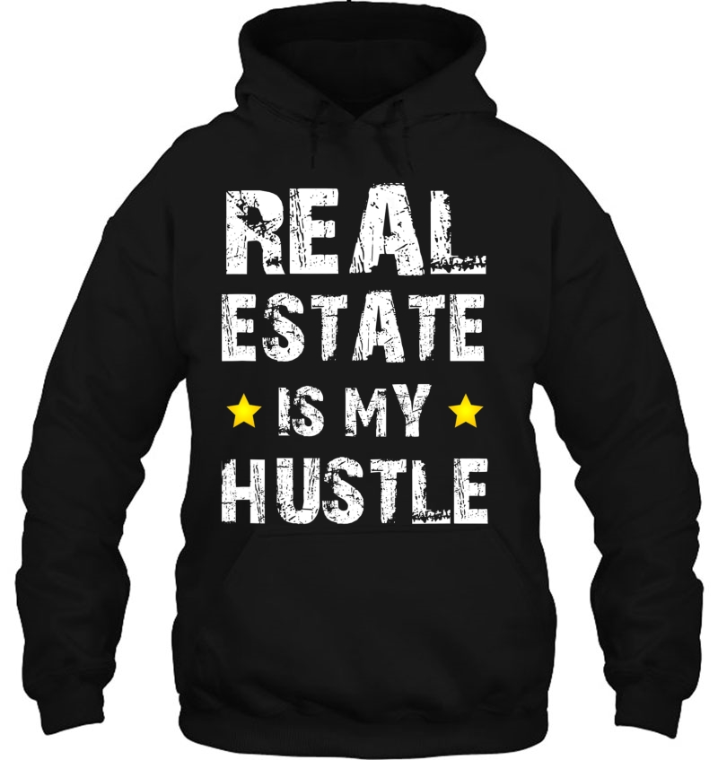 Real Estate Is My Hustle Funny Realtor Agent Gifts Hoodie