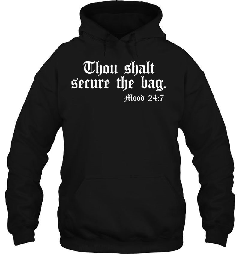 Thou Shalt Secure The Bag Mood 247 Inspirational Hoodie