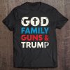 Trump Shirt God Family Guns Christians Trump 2020 Elections Tee