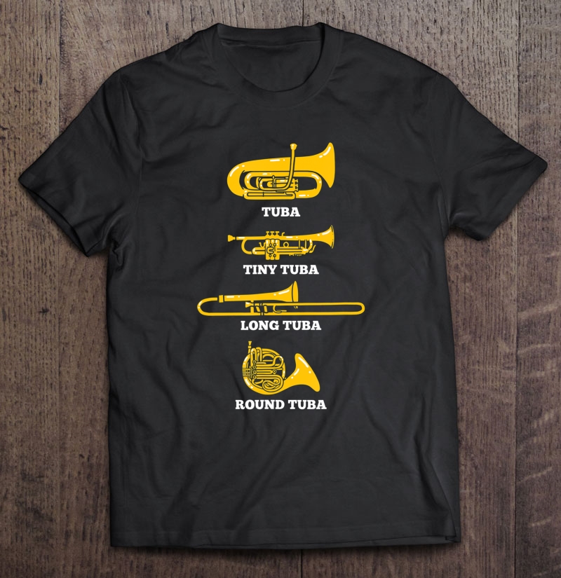 Tuba Types Of Tubas Tuba Player Tubist Marching Band Gift Shirt