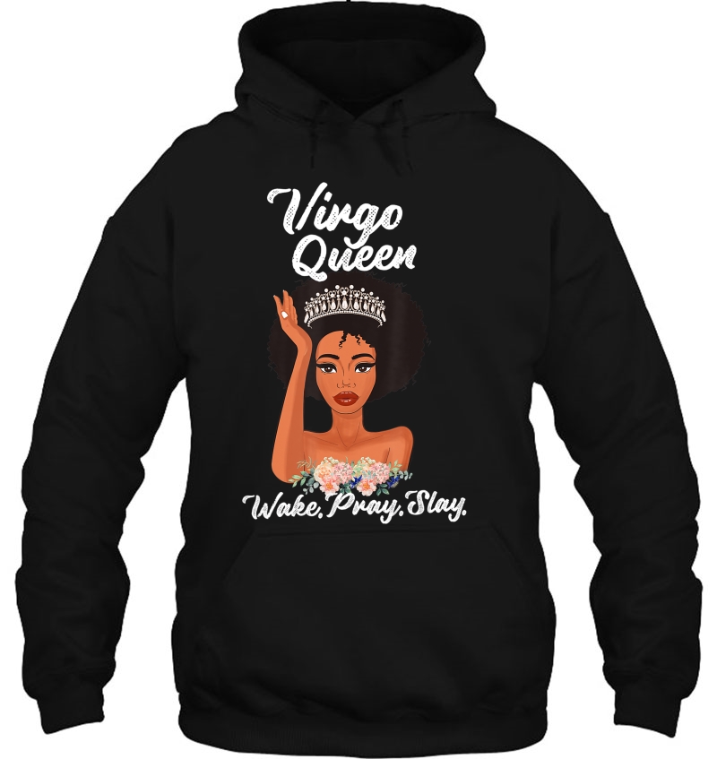 Virgo Queen Shirt Wake Pray Slay Hoodie