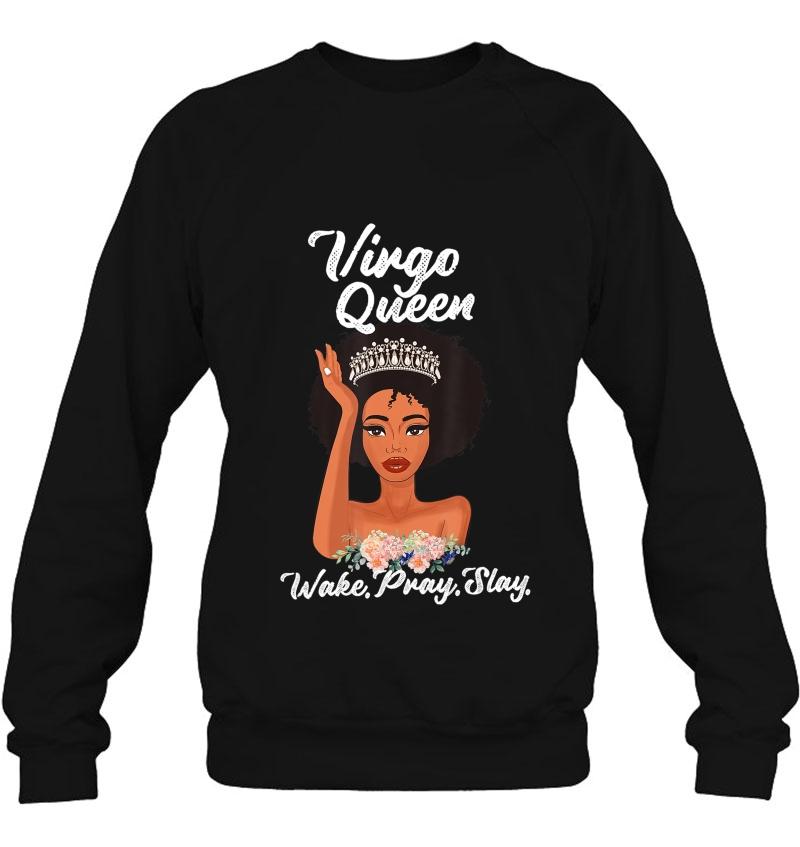 Virgo Queen Shirt Wake Pray Slay Sweatshirt